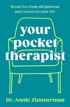 Your pocket therapist : break free from old patterns and transform your life  Cover Image