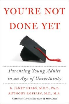 You're not done yet : parenting young adults in an age of uncertainty  Cover Image