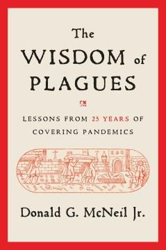 The wisdom of plagues : lessons from 25 years of covering pandemics  Cover Image