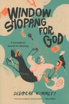 Window shopping for God : a comedian's search for meaning  Cover Image