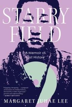 Starry field : a memoir of lost history  Cover Image