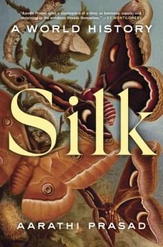 Silk : a world history  Cover Image