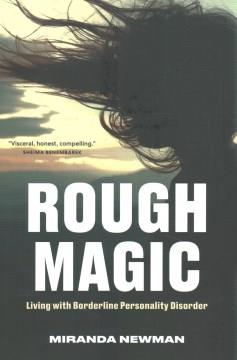 Rough magic : living with borderline personality disorder  Cover Image