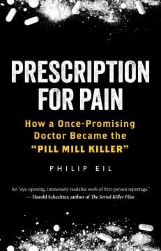 Prescription for pain : how a once-promising doctor became the "Pill Mill Killer"  Cover Image