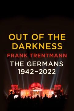 Out of the darkness : the Germans, 1942-2022  Cover Image