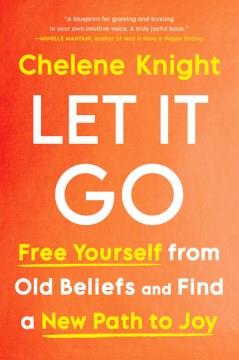 Let it go : free yourself from old beliefs and find a new path to joy  Cover Image