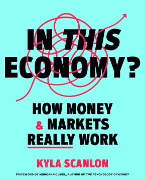 In this economy? : how money & markets really work  Cover Image