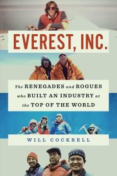 Everest, Inc. : the renegades and rogues who built an industry at the top of the world  Cover Image