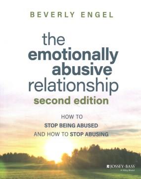 The emotionally abusive relationship : how to stop being abused and how to stop abusing  Cover Image