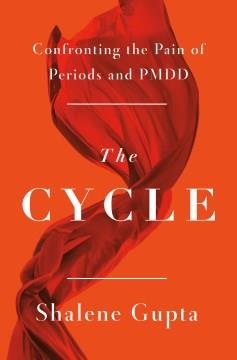 The cycle : confronting the pain of periods and PMDD  Cover Image