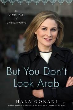 But you don't look Arab : and other tales of unbelonging  Cover Image