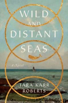 Wild and distant seas : a novel  Cover Image