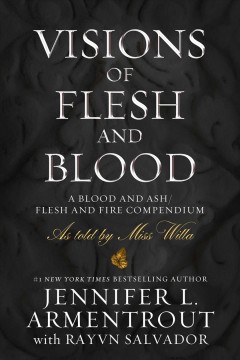 Visions of flesh and blood : a blood and ash/flesh and fire compendium as told by Miss Willa  Cover Image