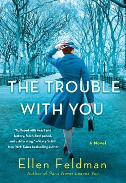 The trouble with you : a novel  Cover Image