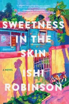 Sweetness in the skin : a novel  Cover Image