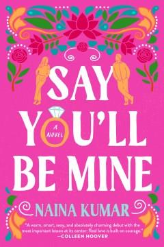 Say you'll be mine : a novel  Cover Image