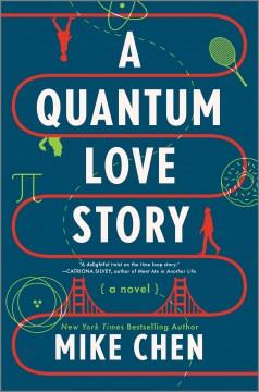 A quantum love story : a novel  Cover Image