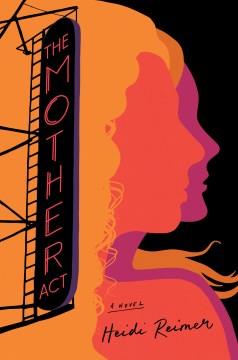 The mother act : a novel  Cover Image