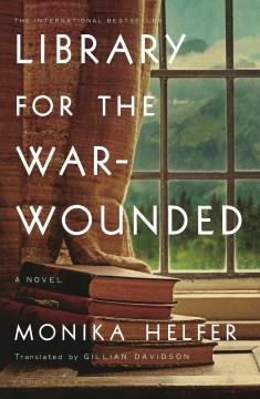 Library for the war-wounded : a novel  Cover Image