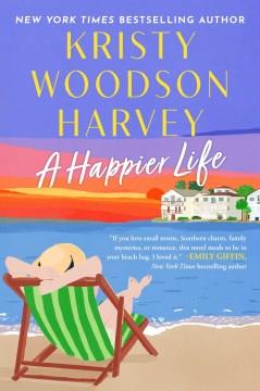 A happier life : a novel  Cover Image