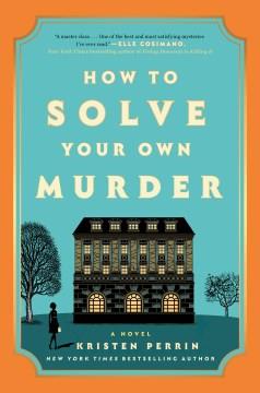 How to solve your own murder : a novel  Cover Image