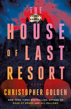 The house of last resort : a novel  Cover Image