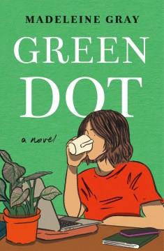 Green dot : a novel  Cover Image