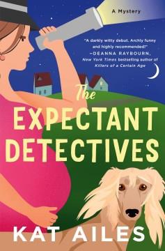 The expectant detectives : a mystery  Cover Image