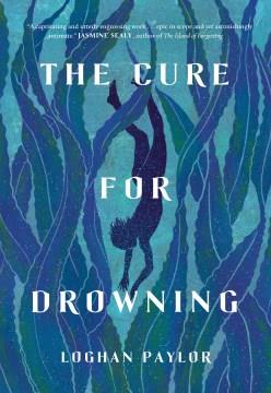 The cure for drowning  Cover Image