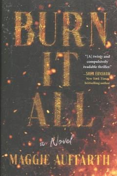 Burn it all : a novel  Cover Image