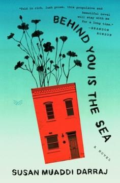 Behind you is the sea : a novel  Cover Image