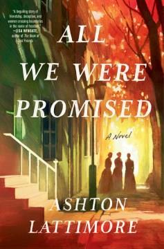 All we were promised : a novel  Cover Image