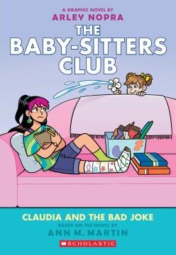 The Baby-sitters Club. 15, Claudia and the bad joke : a graphic novel  Cover Image