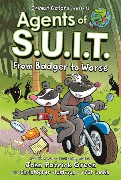 InvestiGators. Agents of S.U.I.T. From Badger to worse  Cover Image