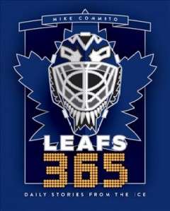 Leafs 365 : daily stories from the ice  Cover Image