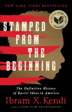 Stamped from the beginning : the definitive history of racist ideas in America  Cover Image