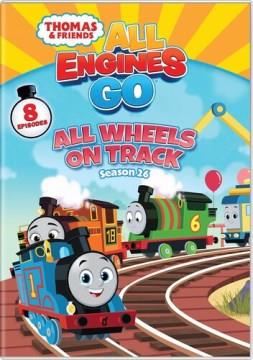Thomas & friends, all engines go. All wheels on track Cover Image
