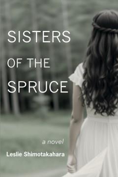 Sisters of the spruce : a novel  Cover Image