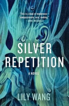 Silver repetition : a novel  Cover Image