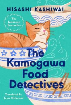 The Kamogawa food detectives  Cover Image