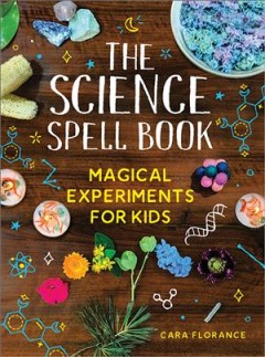 The science spell book : magical experiments for kids  Cover Image