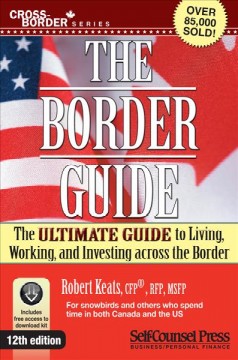 The border guide : the ultimate guide to living, working, and investing across the border  Cover Image