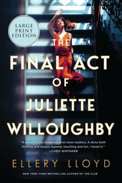 The final act of Juliette Willoughby a novel  Cover Image