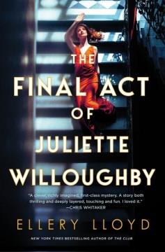 The final act of Juliette Willoughby : a novel  Cover Image