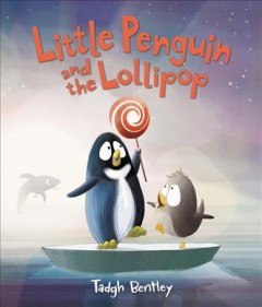 Little penguin and the lollipop  Cover Image