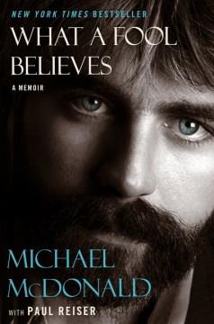 What a fool believes : a memoir  Cover Image