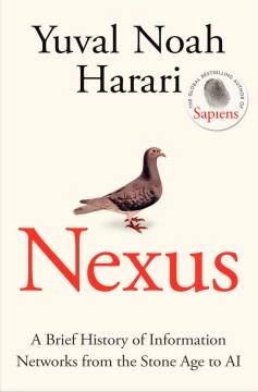 Nexus : A Brief History of Information Networks from the Stone Age to AI. Cover Image