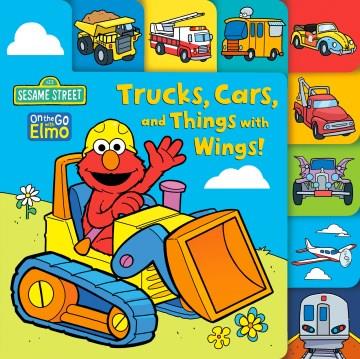 Trucks, Cars, and Things with Wings! (Sesame Street) Cover Image