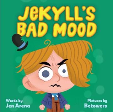 Jekyll's Bad Mood : A Little Monsters Milestone Book Cover Image