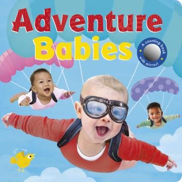 Adventure babies : a counting book with mirror!  Cover Image